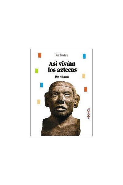 Así vivían los aztecas
